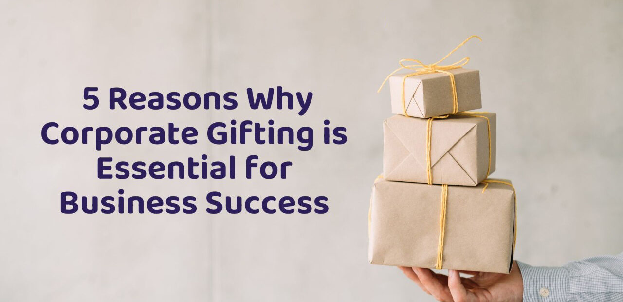 Why Corporate Gifting is Essential for Business Growth
